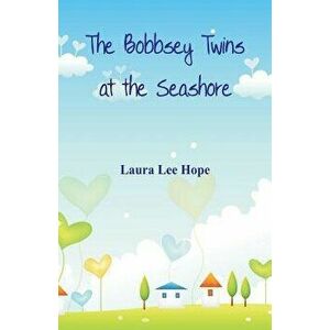 The Bobbsey Twins at the Seashore, Paperback - Laura Lee Hope imagine