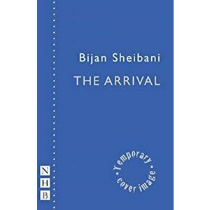 Arrival, Paperback - Bijan Sheibani imagine