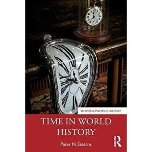 Time in World History, Paperback - Peter Stearns imagine