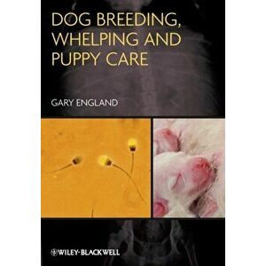 Dog Breeding, Whelping and Puppy Care, Paperback - Gary England imagine