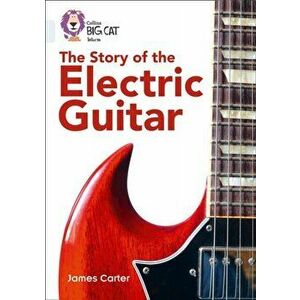 Story of the Electric Guitar. Band 17/Diamond, Paperback - James Carter imagine
