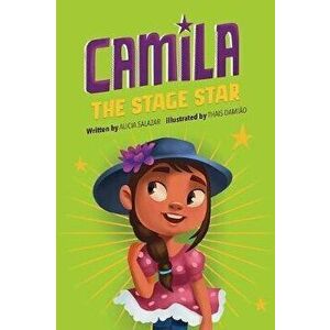 Camila the Stage Star, Hardcover - Alicia Salazar imagine