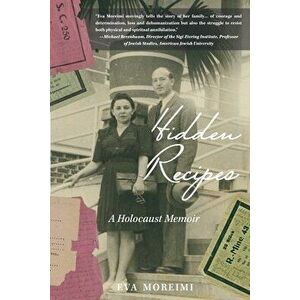 Hidden Recipes: A Holocaust Memoir, Paperback - Eva Moreimi imagine