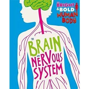 Bright and Bold Human Body: The Brain and Nervous System, Paperback - Izzi Howell imagine