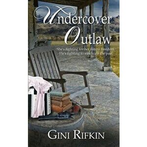 Undercover Outlaw, Paperback - Gini Rifkin imagine