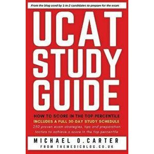 UCAT Study Guide: How to Score in the Top Percentile, Paperback - Michael O. Carter imagine