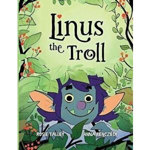 Linus the Troll, Paperback - Anna Benczédi imagine