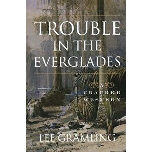 Trouble in the Everglades, Paperback - Lee Gramling imagine