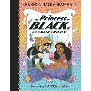 The Princess in Black and the Mermaid Princess, Hardcover - Shannon Hale imagine