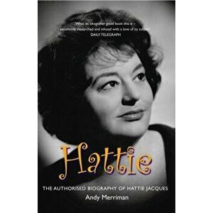 Hattie. The Authorised Biography of Hattie Jacques, Paperback - Andy Merriman imagine