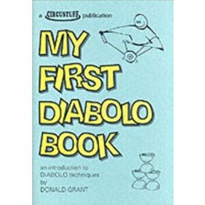 My First Diabolo Book. An Introduction to Diabolo Techniques, Paperback - Donald Grant imagine
