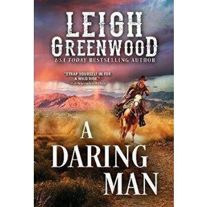 A Daring Man, Paperback - Leigh Greenwood imagine