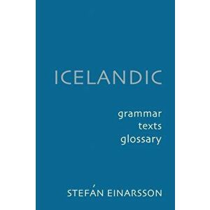 Icelandic. Grammar, Text and Glossary, Paperback - Stefan Einarsson imagine
