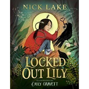Locked Out Lily, Hardback - Nick Lake imagine