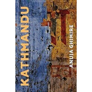Kathmandu, Paperback - Anuja Ghimire imagine