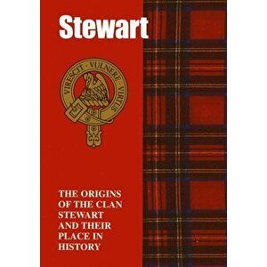 The Stewart. The Origins of the Clan Stewart and Their Place in History, Paperback - John Mackay imagine