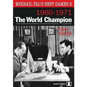 The World Champion: Mikhail Tal's Best Games 2, Paperback - Tibor Karolyi imagine