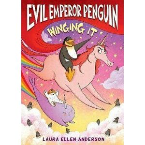 Evil Emperor Penguin: Winging It, Paperback - Laura Ellen Anderson imagine