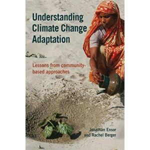 Understanding Climate Change Adaptation. Lessons from community-based approaches, Paperback - Rachel Berger imagine