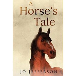 A Horse's Tale, Paperback - Jo Jefferson imagine