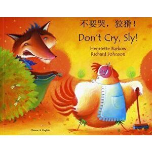 Don't Cry Sly in Chinese and English, Paperback - Henriette Barkow imagine