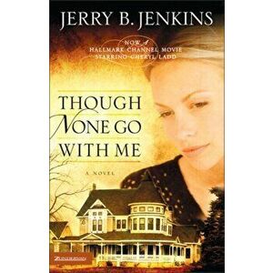 Though None Go with Me, Paperback - Jerry B. Jenkins imagine