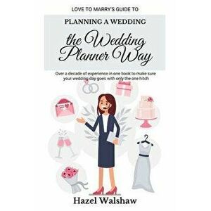 Planning a Wedding the Wedding Planner Way, Paperback - Hazel Walshaw imagine