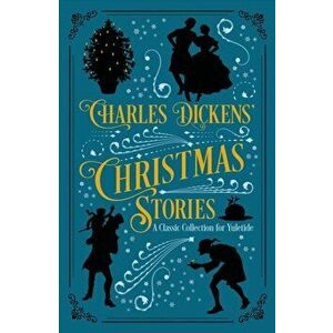 Charles Dickens' Christmas Stories. A Classic Collection for Yuletide, Hardback - Charles Dickens imagine