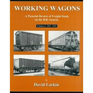 Working Wagons. 1985-1992, A Pictorial Review of Freight Stock on the B.R. System, Paperback - David Larkin imagine