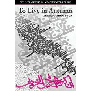 To Live in Autumn, Paperback - Zeina Hashem Beck imagine