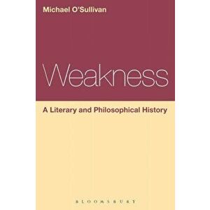 Weakness: A Literary and Philosophical History, Paperback - *** imagine