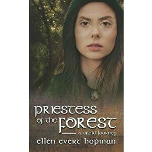 Priestess of the Forest: A Druid Journey, Paperback - Ellen Evert Hopman imagine