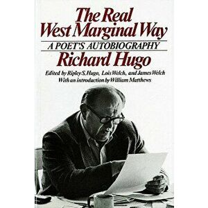 The Real West Marginal Way: A Poet's Autobiography, Paperback - Ripley Hugo imagine
