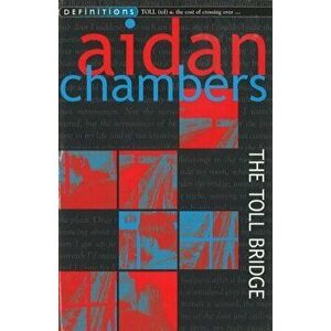 The Toll Bridge, Paperback - Aidan Chambers imagine
