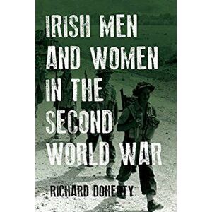 Irish Men and Women in the Second World War, Paperback - Richard Doherty imagine