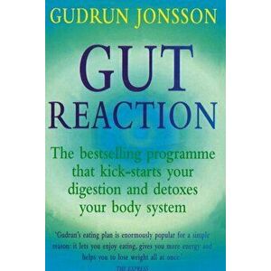 Gut Reaction. A day-by-day programme for choosing and combining foods for better health and easy weight loss, Paperback - Gudrun Jonsson imagine