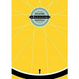 Obsessions: Bicycles, Hardback - David Perry imagine