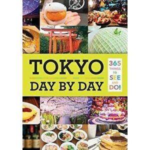 Tokyo: Day by Day: 365 Things to See and Do!, Paperback - Isabelle Ying Chung Huang imagine