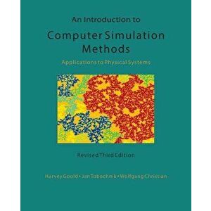 An Introduction to Computer Simulation Methods: Applications To Physical Systems, Paperback - Jan Tobochnik imagine
