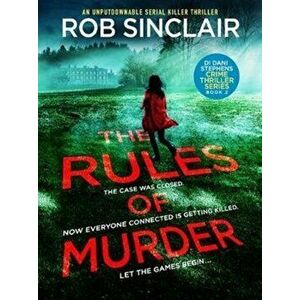Rules of Murder. An addictive, fast paced thriller with a nail biting twist, Paperback - Rob Sinclair imagine