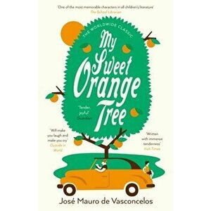 My Sweet Orange Tree, Paperback - Jose Mauro De Vasconcelos imagine