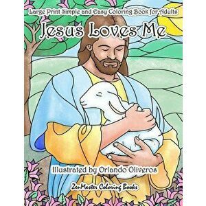 Jesus Loves Me Large Print Simple and Easy Coloring Book for Adults: An Easy Adult Coloring Book of Faith for Relaxation and Stress Relief, Paperback imagine