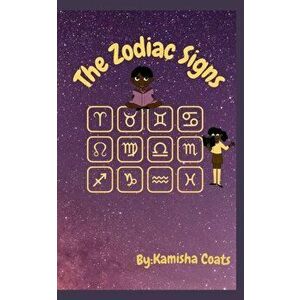 The Zodiac Signs, Paperback - Kamisha Coats imagine