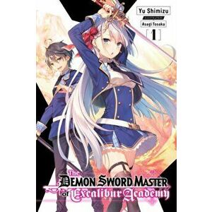 Demon Sword Master of Excalibur Academy, Vol. 1 (light novel), Paperback - Yuu Shimizu imagine