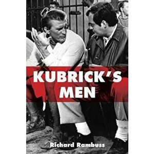 Kubrick's Men, Paperback - Richard Rambuss imagine