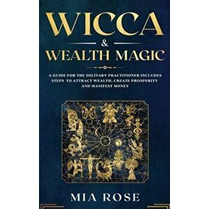 Wicca & Wealth Magic: A Guide for the Solitary Practitioner includes Steps to Attract Wealth, Create Prosperity and Manifest Money, Hardcover - Mia Ro imagine