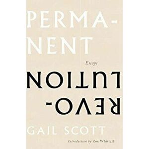 Permanent Revolution: Essays, Paperback - Gail Scott imagine
