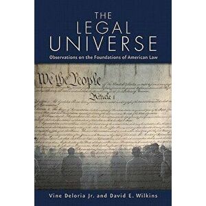 The Legal Universe: Observations of the Foundations of American Law, Paperback - Vine Deloria Jr imagine