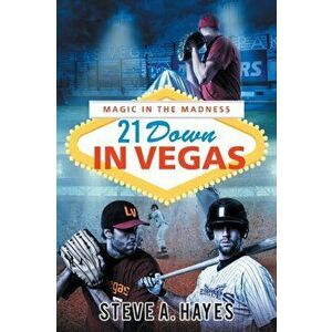 21 Down In Vegas: Magic in the Madness, Paperback - Steve A. Hayes imagine