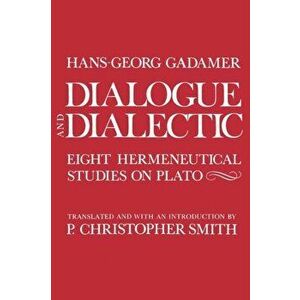 Dialogue and Dialectic. Eight Hermeneutical Studies on Plato, Paperback - *** imagine